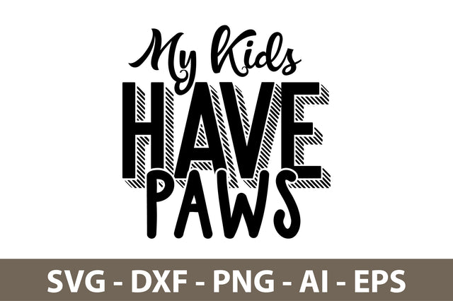 My Kids Have Paws svg SVG nirmal108roy 