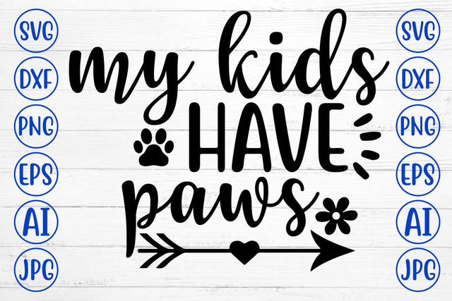 MY KIDS HAVE PAWS SVG SVG Syaman 
