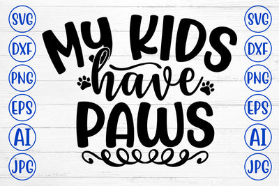 MY KIDS HAVE PAWS SVG SVG Syaman 