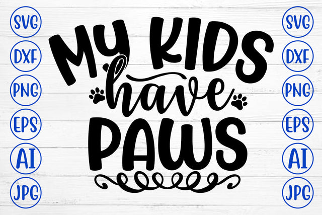 MY KIDS HAVE PAWS SVG SVG Syaman 