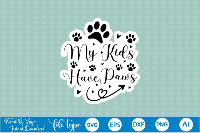 My Kids Have Paws SVG SVGs,Quotes and Sayings,Food & Drink,On Sale, Print & Cut SVG DesignPlante 503 