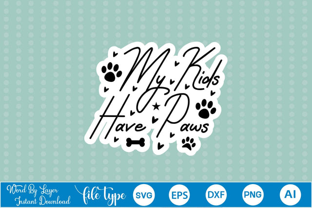 My Kids Have Paws SVG SVGs,Quotes and Sayings,Food & Drink,On Sale, Print & Cut SVG DesignPlante 503 