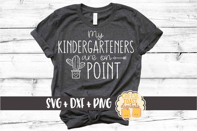 My Kindergarteners Are On Point - Teacher Back to School SVG PNG DXF Cut Files SVG Cheese Toast Digitals 