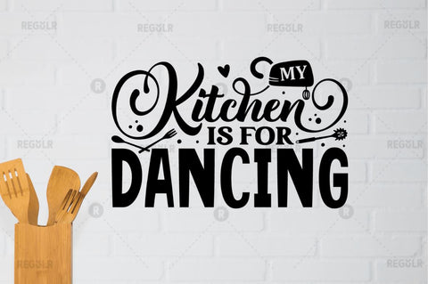 My kitchen is for dancing SVG SVG Regulrcrative 