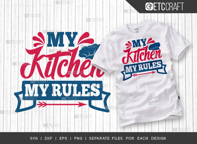 My Kitchen My Rules SVG Bundle | Kitchen Decoration Svg | Cooking Mom Svg | Chef Cap Svg | Kitchen Quotes | ETC T00055 SVG ETC Craft 