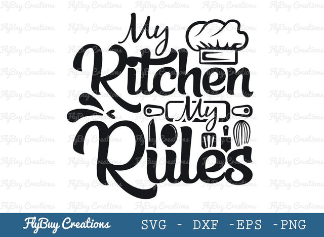 My Kitchen My Rules Svg Cut File, Kitchen Decoration Svg, Chef Cap Svg, Funny Kitchen Svg, Tshirt Design, SVG ETC Craft 
