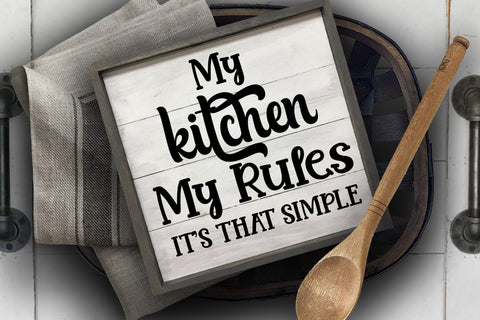 My Kitchen My Rules SVG I Funny Kitchen Sign I Farmhouse SVG SVG Happy Printables Club 