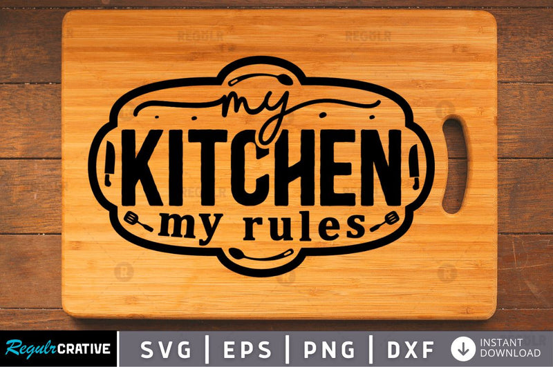 My kitchen my rules SVG SVG Regulrcrative 