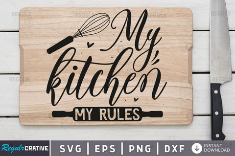 My kitchen my rules SVG SVG Regulrcrative 