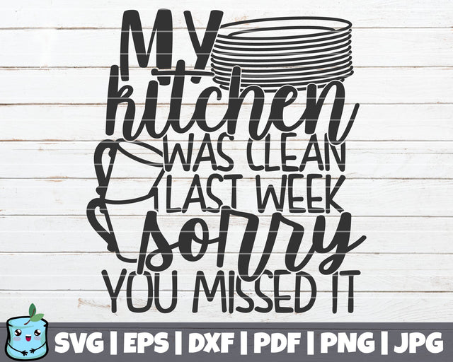 My Kitchen Was Clean Last Week Sorry You Missed It SVG MintyMarshmallows 