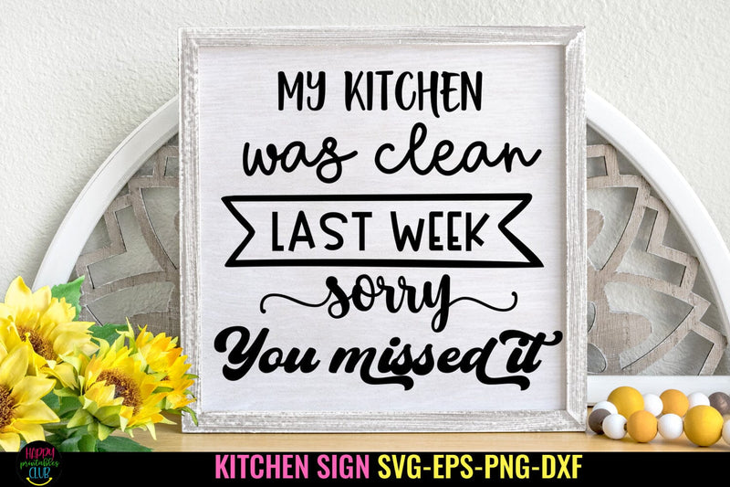 My Kitchen Was Clean SVG I Funny Kitchen Sign I Farmhouse SVG Happy Printables Club 