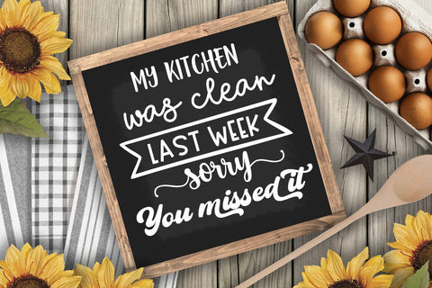 My Kitchen Was Clean SVG I Funny Kitchen Sign I Farmhouse SVG Happy Printables Club 