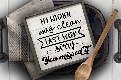 My Kitchen Was Clean SVG I Funny Kitchen Sign I Farmhouse SVG Happy Printables Club 