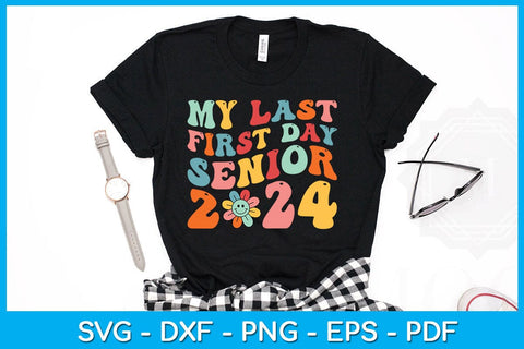 My Last First Day Senior 2024 SVG PNG PDF Cut File SVG Creativedesigntee 