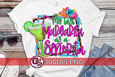 My Last Margarita as a Senorita PNG for Sublimation Sublimation Greedy Stitches 