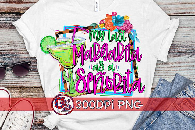 My Last Margarita as a Senorita PNG for Sublimation Sublimation Greedy Stitches 