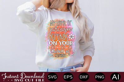 My Level Of Sarcasm Depends On Your Level Of Stupidity-01 sublimation SVG designmaster24 