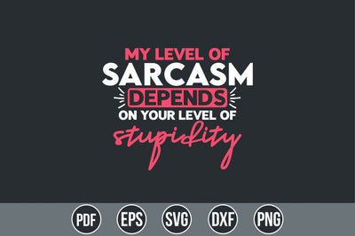 My level of sarcasm depends on your level of stupidity SVG SVG shah alam 