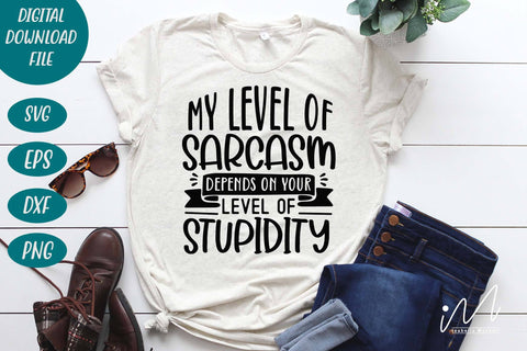 my level of sarcasm depends on your level of stupidity svg,Sarcastic t shirt svg, Funny quotes svg, Sarcasm Svg, Funny Quote svg, Sassy Svg, Sarcastic cricut SVG Isabella Machell 