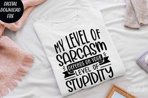 my level of sarcasm depends on your level of stupidity svg,Sarcastic t shirt svg, Funny quotes svg, Sarcasm Svg, Funny Quote svg, Sassy Svg, Sarcastic cricut SVG Isabella Machell 