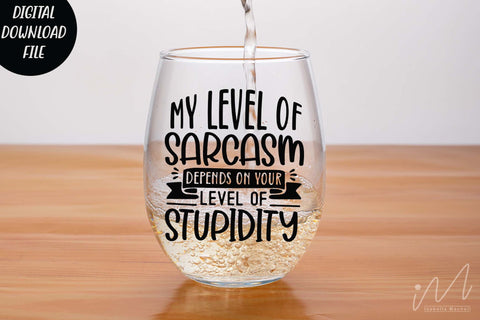 my level of sarcasm depends on your level of stupidity svg,Sarcastic t shirt svg, Funny quotes svg, Sarcasm Svg, Funny Quote svg, Sassy Svg, Sarcastic cricut SVG Isabella Machell 