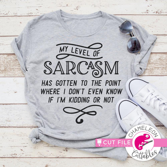 My level of Sarcasm has gotten to the point - funny SVG for shirt SVG Chameleon Cuttables 