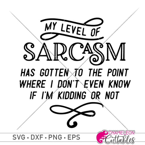 My level of Sarcasm has gotten to the point - funny SVG for shirt SVG Chameleon Cuttables 