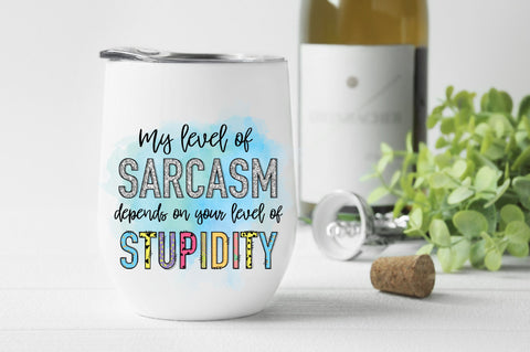 My Level of Sarcasm PNG Sublimation Caffeinated SVGs 