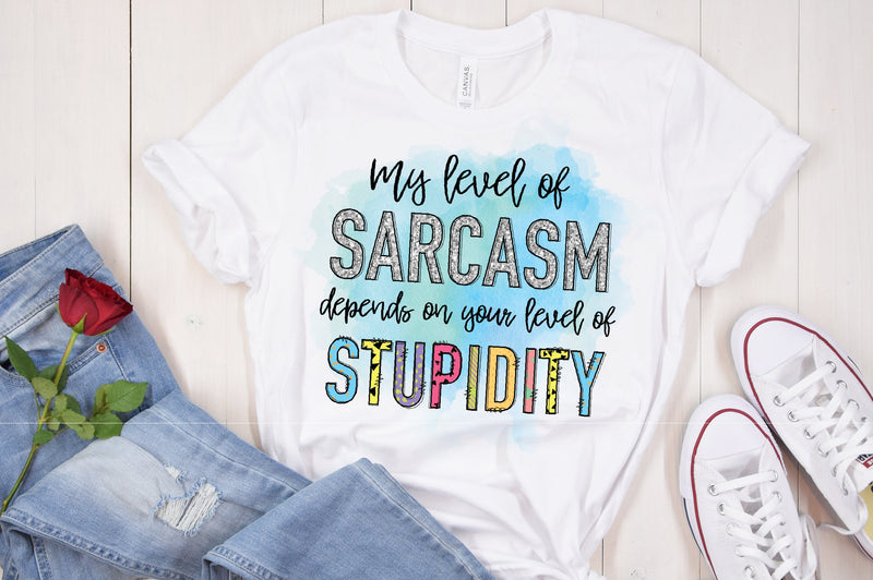 My Level of Sarcasm PNG Sublimation Caffeinated SVGs 
