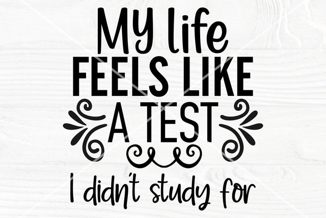 My life feels like a test, I didn't study for SVG | Sarcastic cut file SVG TonisArtStudio 