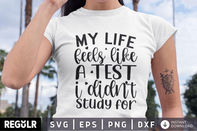 My life feels like a test i didn't study for SVG SVG Regulrcrative 