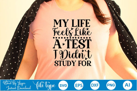 My Life Feels Like A Test I Didn't Study For SVG SVGs,Quotes and Sayings,Food & Drink,On Sale, Print & Cut SVG DesignPlante 503 