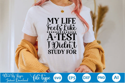 My Life Feels Like A Test I Didn't Study For SVG SVGs,Quotes and Sayings,Food & Drink,On Sale, Print & Cut SVG DesignPlante 503 
