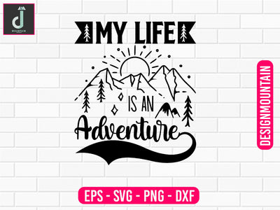 My life is an adventure svg design SVG Alihossainbd 