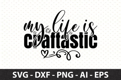 My Life is Craftastic svg SVG orpitasn 