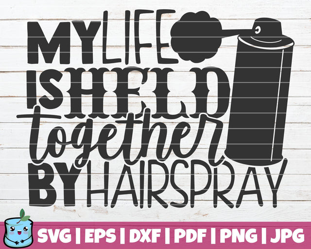 My Life Is Held Together By Hairspray SVG MintyMarshmallows 