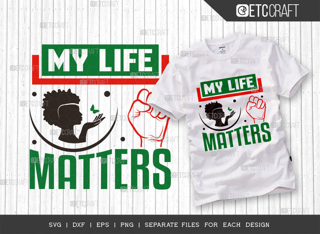 My Life Matters SVG Cut File, Black Woman Svg, Black Queen Svg, Afro Lady Svg, Black History Svg, African American Svg, Afro Man, Afro Quote, ETC T00346 SVG ETC Craft 