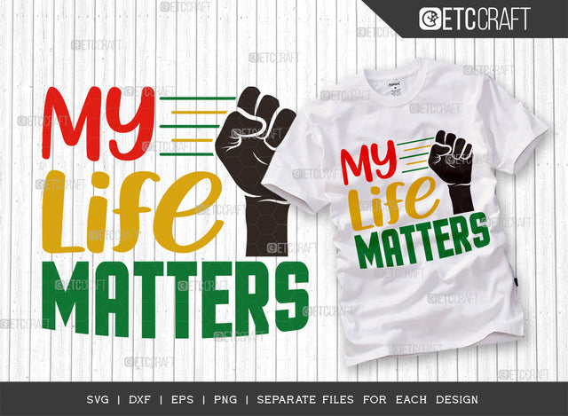 My Life Matters SVG Cut File, Black Woman Svg, Black Queen Svg, Afro Lady Svg, Black History Svg, African American Svg, Afro Man, Afro Quote, ETC T00346 SVG ETC Craft 
