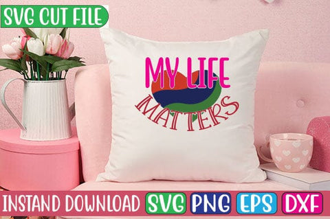 My Life Matters SVG Cut File SVG Studio Innate 