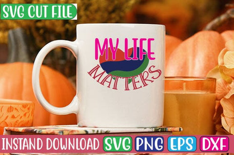 My Life Matters SVG Cut File SVG Studio Innate 