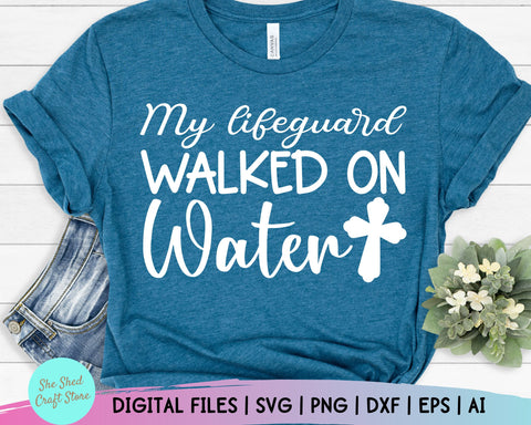 My Lifeguard Walked On Water Svg, Christina Svg, Christian Quotes Svg, Scripture Svg SVG She Shed Craft Store 