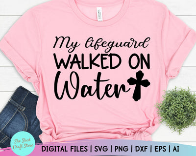 My Lifeguard Walked On Water Svg, Christina Svg, Christian Quotes Svg, Scripture Svg SVG She Shed Craft Store 