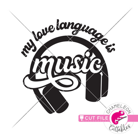 My Love Language is Music svg png dxf SVG Chameleon Cuttables 