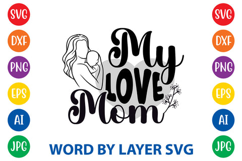 My Love Mom, Mom SVG Cut File SVG Rafiqul20606 