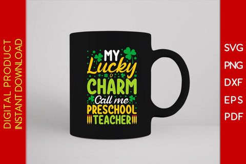 My Lucky Charm Call Me Preschool Teacher St Patrick's Day SVG PNG PDF Cut File SVG Creativedesigntee 