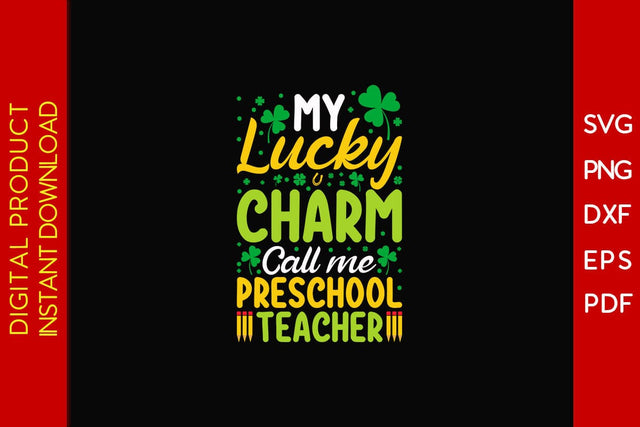 My Lucky Charm Call Me Preschool Teacher St Patrick's Day SVG PNG PDF Cut File SVG Creativedesigntee 