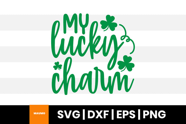 My lucky charm St Patrick's day svg quote SVG Maumo Designs 