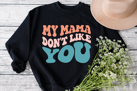 My Mama Don't Like You svg, Funny Sarcastic Humor svg, Gift For Him, Gift For Her, Concert svg, Popular Fan svg, Concert svg SVG Fauz 