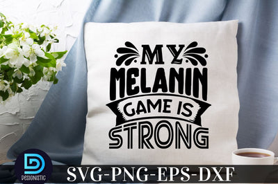 My melanin game is strong, Black Woman SVG SVG DESIGNISTIC 