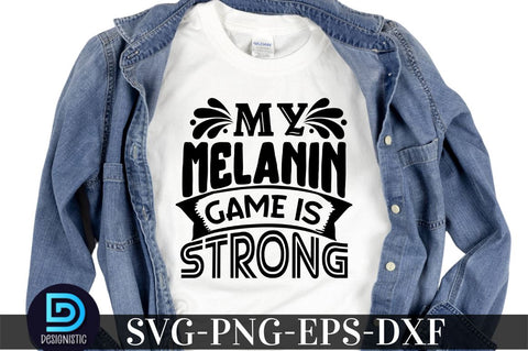 My melanin game is strong, Black Woman SVG SVG DESIGNISTIC 